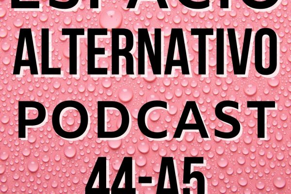 Espacio_Alternativo_Podcast_44-a5