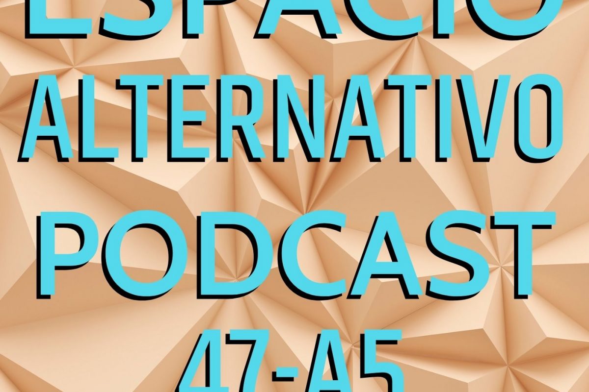 Espacio_Alternativo_Podcast_47-a5