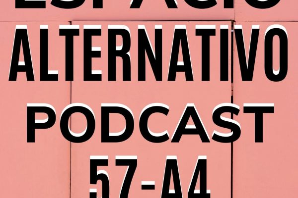Espacio_Alternativo_Podcast_57-a4