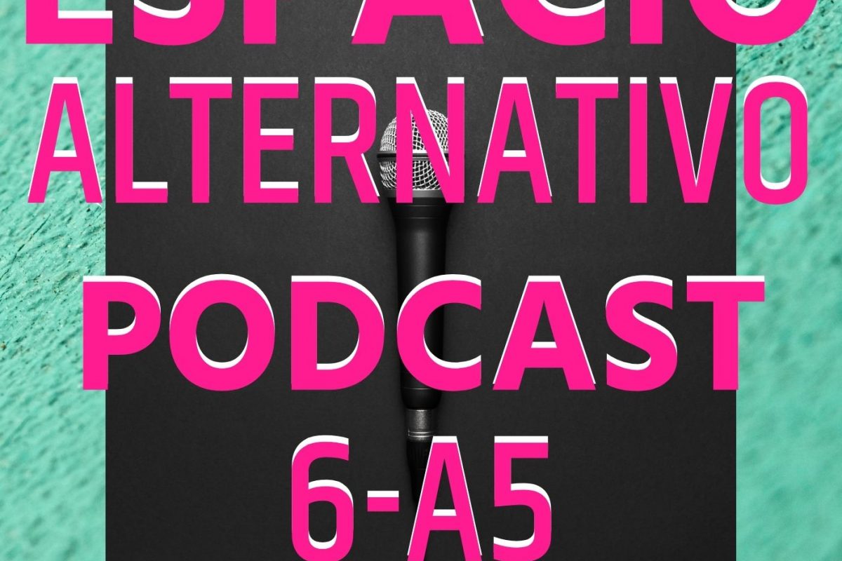 Espacio_Alternativo_Podcast_6-a5 Musica, Rock, Cine, Noticias, Entretenimiento